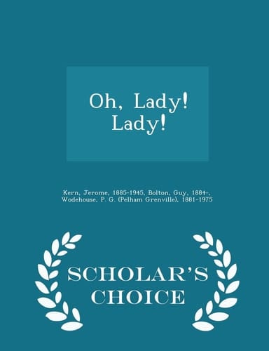 Oh, Lady! Lady! - Scholar's Choice Edition