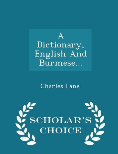 A Dictionary, English and Burmese... - Scholar's Choice Edition