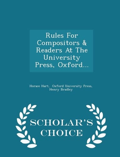 Rules for Compositors and Readers at the University Press, Oxford... - Scholar's Choice Edition