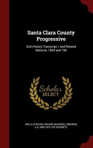 Santa Clara County Progressive Oral History Transcript / And Related Material, 1964 and 196