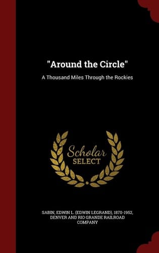 Around the Circle A Thousand Miles Through the Rockies