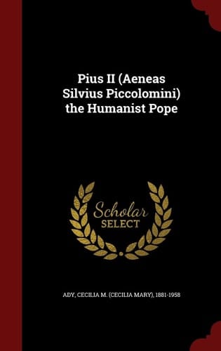 Pius II (Aeneas Silvius Piccolomini) the Humanist Pope