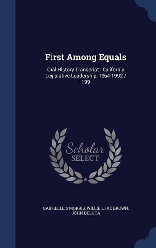 First Among Equals Oral History Transcript: California Legislative Leadership, 1964-1992 / 199