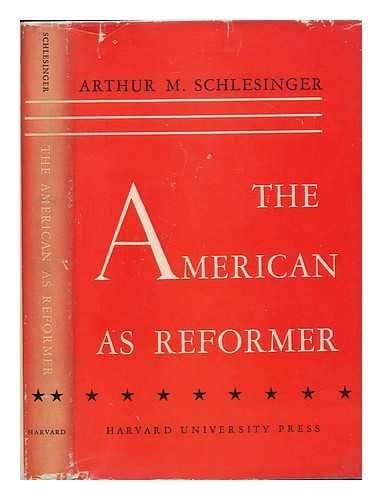 The American as reformer (John Randolph Haynes and Dora Haynes Foundation, Los Angeles. Contemporary American problems, 1950)