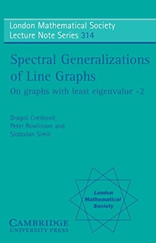 Spectral Generalizations of Line Graphs: On Graphs with Least Eigenvalue -2 (London Mathematical Society Lecture Note Series Book 314)