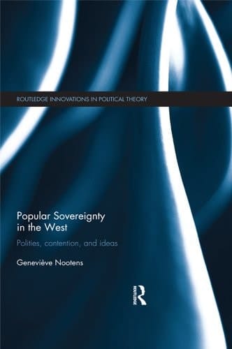 Popular Sovereignty in the West: Polities, Contention, and Ideas (Routledge Innovations in Political Theory)