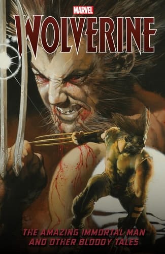 Wolverine - The Amazing Immortal Man And Other Bloody Tales