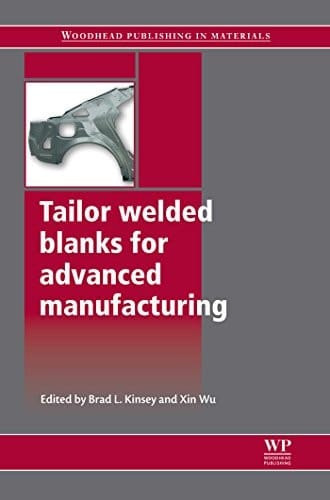Tailor Welded Blanks for Advanced Manufacturing (Woodhead Publishing Series in Welding and Other Joining Technologies)
