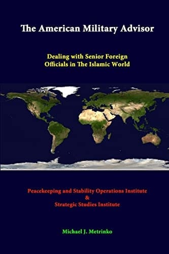 The American Military Advisor Dealing With Senior Foreign Officials In The Islamic World