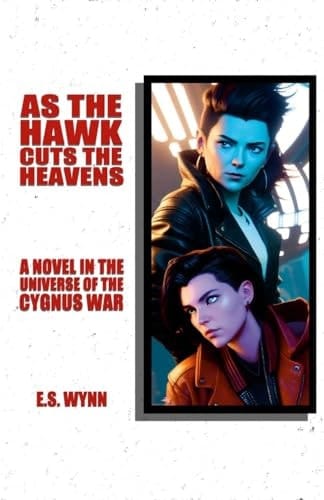 As The Hawk Cuts The Heavens A Novel In The Universe Of The Cygnus War