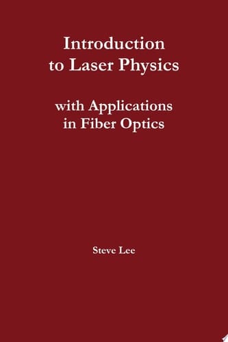 Introduction to Laser Physics with Applications in Fiber Optics