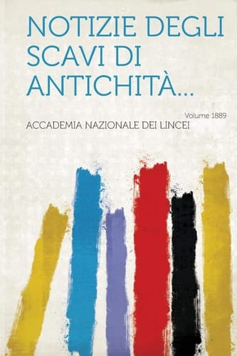 Notizie Degli Scavi Di Antichità... Year 1889