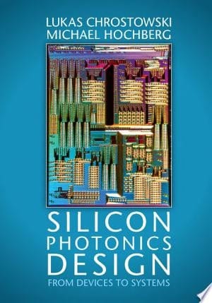 Silicon Photonics Design From Devices to Systems