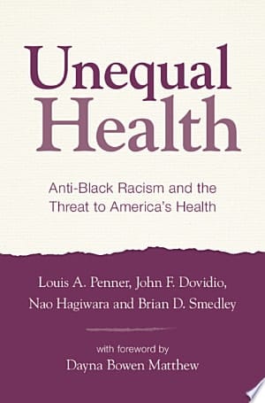 Unequal Health Anti-Black Racism and the Threat to America's Health