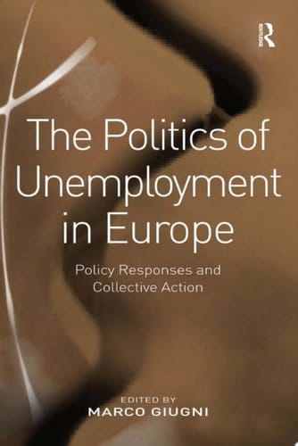 The Politics of Unemployment in Europe Policy Responses and Collective Action