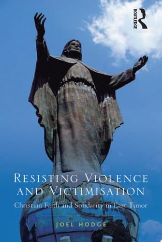Resisting Violence and Victimisation Christian Faith and Solidarity in East Timor
