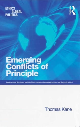 Emerging Conflicts of Principle International Relations and the Clash between Cosmopolitanism and Republicanism