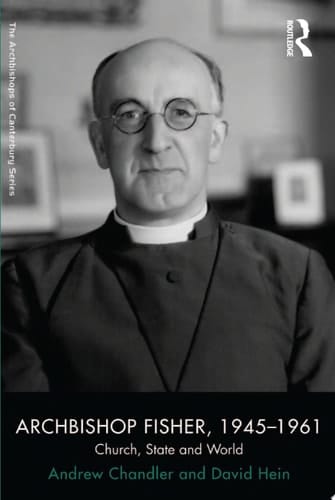 Archbishop Fisher, 1945–1961 Church, State and World