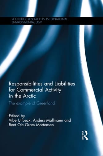 Responsibilities and Liabilities for Commercial Activity in the Arctic The Example of Greenland
