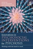 Innovations in Psychosocial Interventions for Psychosis Working with the Hard to Reach