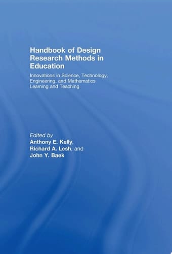 Handbook of Design Research Methods in Education Innovations in Science, Technology, Engineering, and Mathematics Learning and Teaching