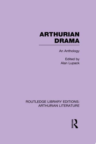 Arthurian Drama: An Anthology