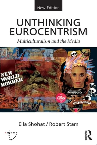Unthinking Eurocentrism Multiculturalism and the Media