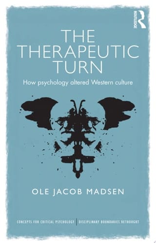 The Therapeutic Turn How psychology altered Western culture