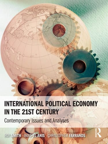 International Political Economy in the 21st Century Contemporary Issues and Analyses