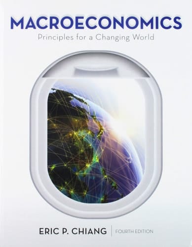 Macroeconomics + Launchpad for Chiang's Macroeconomics: Principles for a Changing World, 4rd Ed. Six Months Access Card Principles for a Changing World