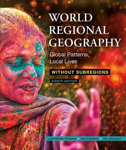Loose-Leaf Version for World Regional Geography Without Subregions Global Patterns, Local Lives