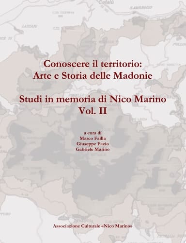Conoscere il territorio: Arte e Storia delle Madonie. Studi in memoria di Nico Marino, Vol. II