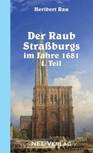 Der Raub Straßburgs Im Jahre 1681, I. Teil
