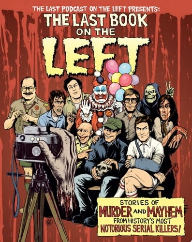 The Last Book on the Left Stories of Murder and Mayhem from History's Most Notorious Serial Killers