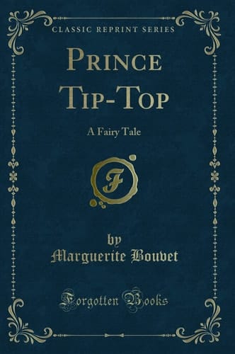 Prince Tip-Top: A Fairy Tale (Classic Reprint)