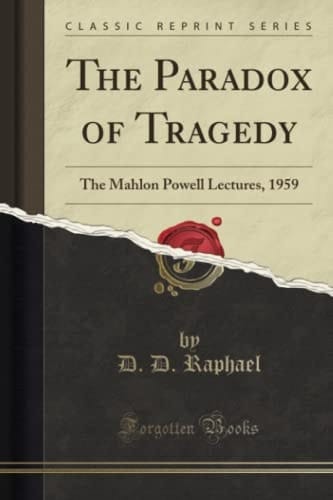 The Paradox of Tragedy The Mahlon Powell Lectures, 1959