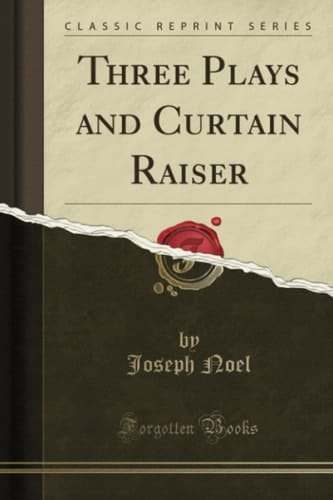 Three Plays and Curtain Raiser (Classic Reprint)