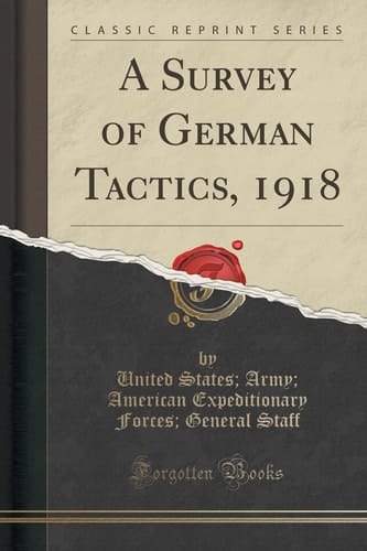 A Survey of German Tactics, 1918 Monograph No. 1 (Classic Reprint)