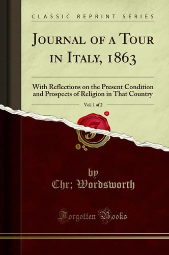 Journal of a Tour in Italy, 1863, Vol. 1 of 2 With Reflections on the Present Condition and Prospects of Religion in That Country (Classic Reprint)