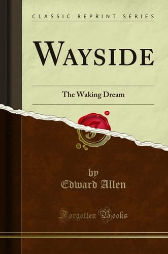 Wayside The Waking Dream (Classic Reprint)