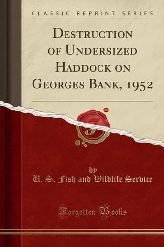 Destruction of Undersized Haddock on Georges Bank, 1952 (Classic Reprint)