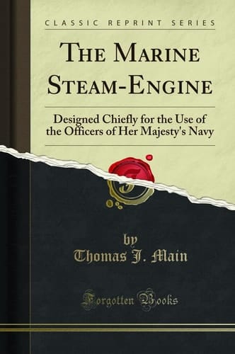 The Marine Steam-Engine Designed Chiefly for the Use of the Officers of Her Majesty's Navy (Classic Reprint)