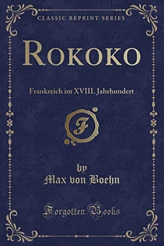Rokoko Frankreich Im XVIII. Jahrhundert (Classic Reprint)