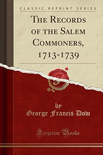 The Records of the Salem Commoners, 1713-1739 (Classic Reprint)