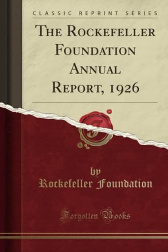 The Rockefeller Foundation Annual Report, 1926 (Classic Reprint)