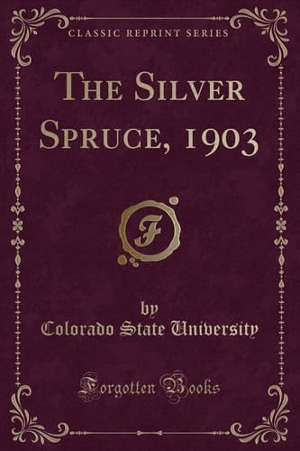 The Silver Spruce, 1903 (Classic Reprint)