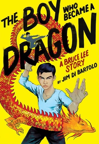 The Boy who Became a Dragon A Bruce Lee Story