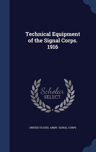 Technical Equipment of the Signal Corps. 1916