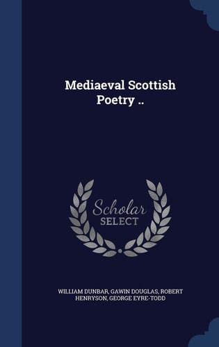 Mediaeval Scottish Poetry . .