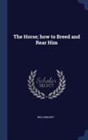 The Horse; How to Breed and Rear Him